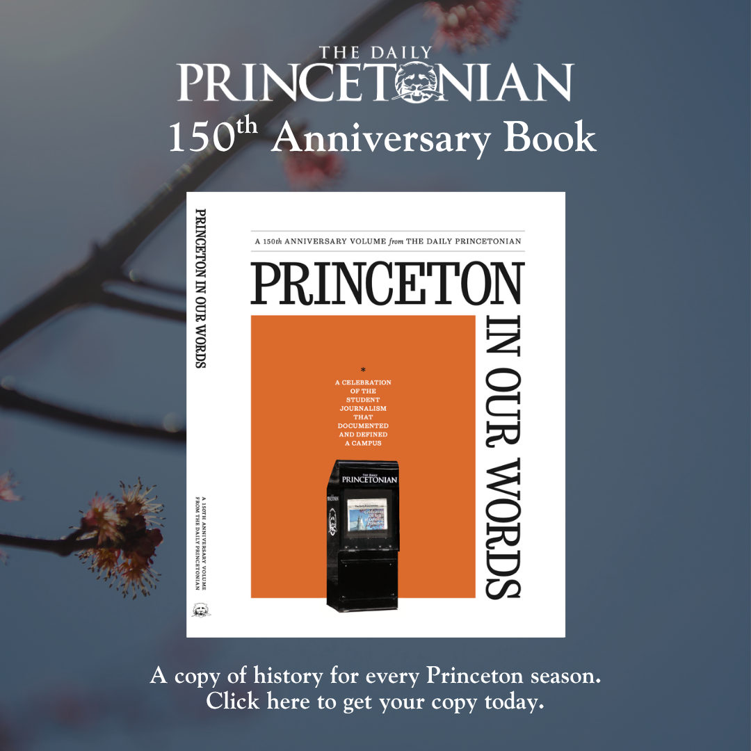 Princeton in Our Words, The Daily Princetonian's 150th Anniversary Book. A copy of history for every Princeton season. Get your copy today.